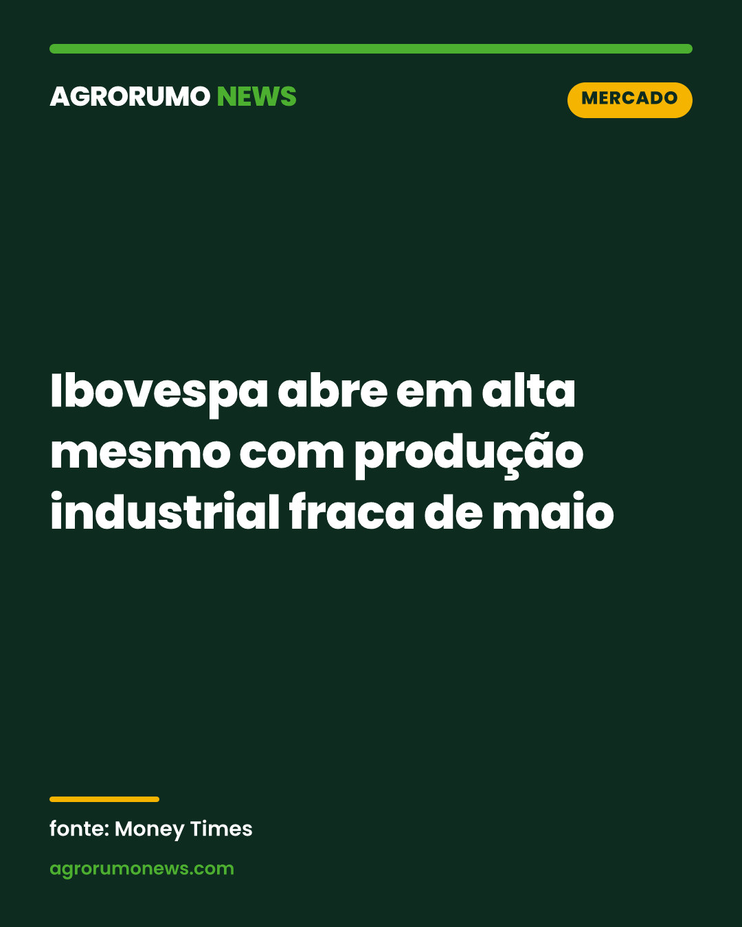 Ibovespa abre em alta mesmo com produção industrial fraca de maio