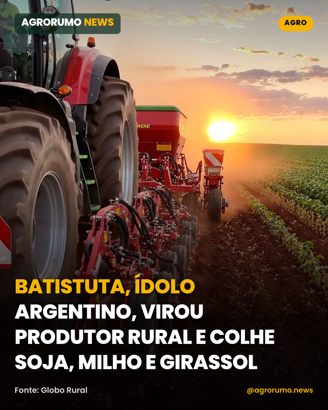 Batistuta, ídolo argentino, virou produtor rural e colhe soja, milho e girassol