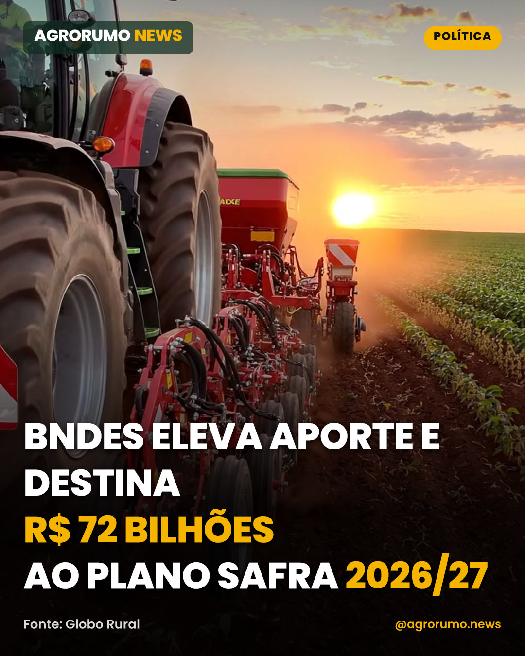 BNDES eleva aporte e destina R$ 72 bilhões ao Plano Safra 2026/27