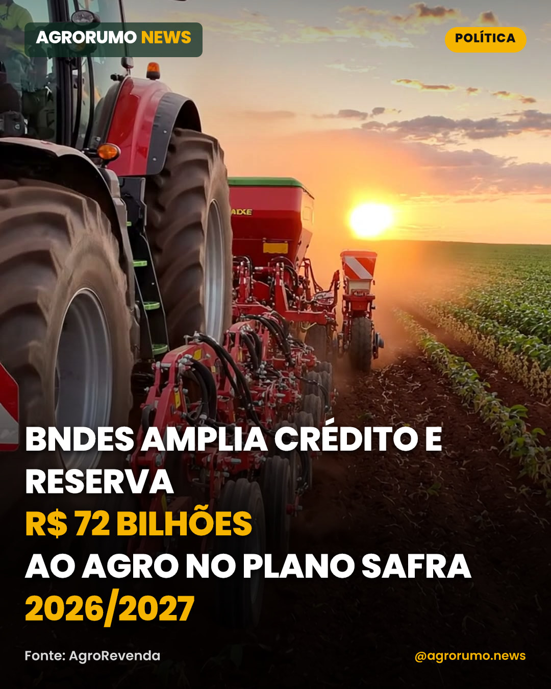 BNDES amplia crédito e reserva R$ 72 bilhões ao agro no Plano Safra 2026/2027