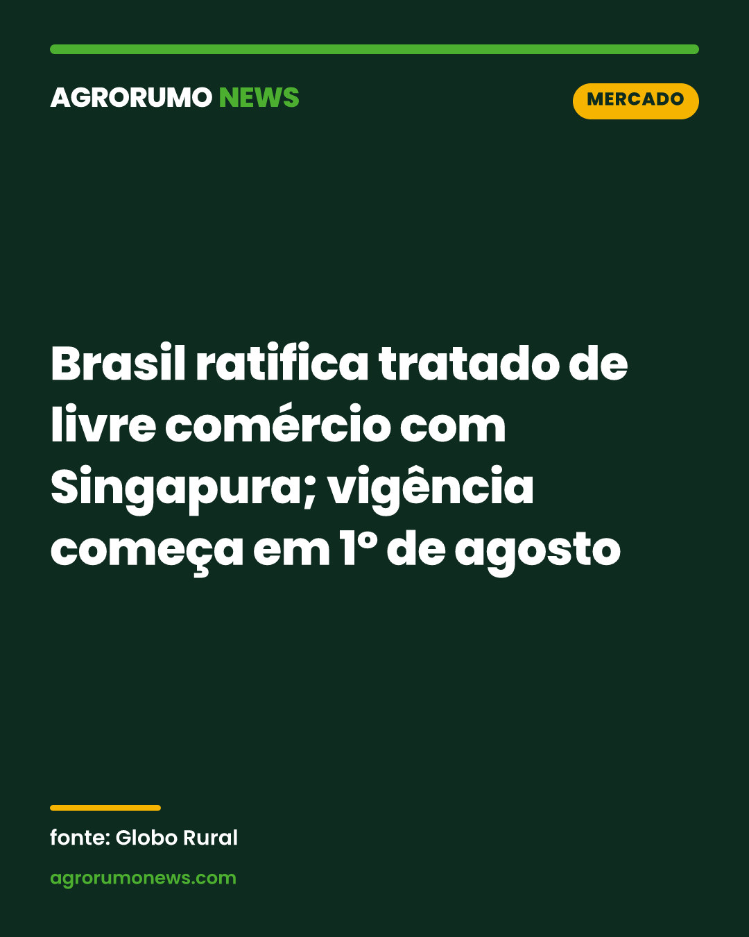 Brasil ratifica tratado de livre comércio com Singapura; vigência começa em 1º de agosto