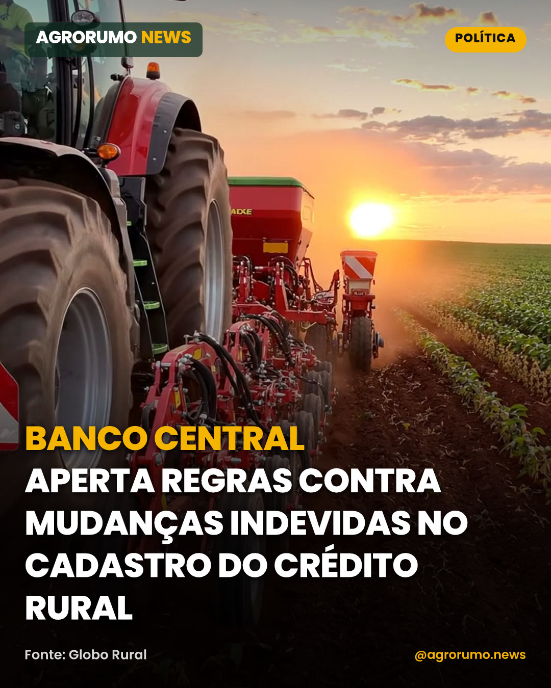 Banco Central aperta regras contra mudanças indevidas no cadastro do crédito rural