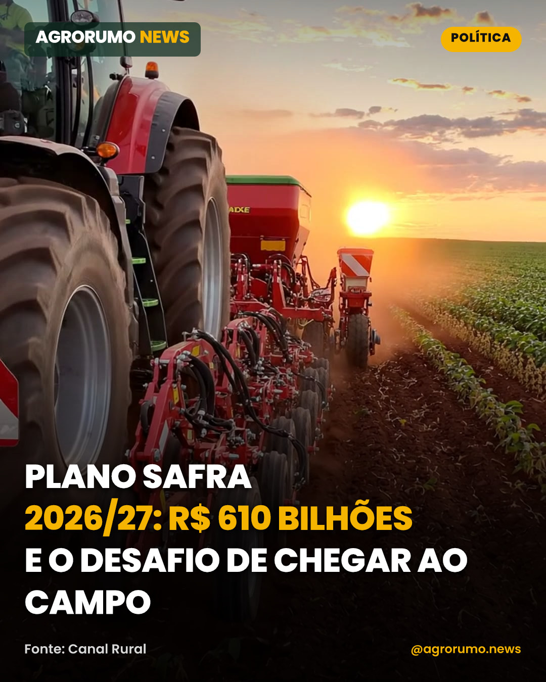 Plano Safra 2026/27: R$ 610 bilhões e o desafio de chegar ao campo